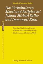 Das Verhältnis von Moral und Religion bei Johann Michael Sailer und Immanuel Kant - Cover