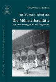Freiburger Münster - Die Münsterbauhütte