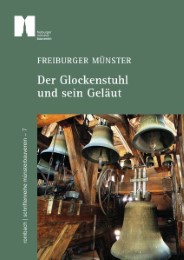 Freiburger Münster - Der Glockenstuhl und sein Geläut