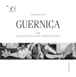 Guernica oder Picassos 'Abscheu vor der militärischen Kaste'