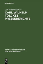Carl Wilhelm Tölckes Presseberichte zur Entwicklung der deutschen Sozialdemokratie, 1848 - 1893 - Cover