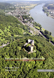 Burgen am unteren Mittelrhein '... wie ein Monarch mitten in seinem Hofstaate thront'