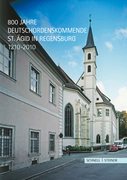 800 Jahre Deutschordenskommende St. Ägid in Regensburg 1210-2010