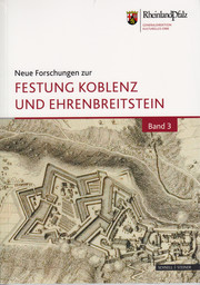 Neue Forschungen zur Festung Koblenz und Ehrenbreitstein 3