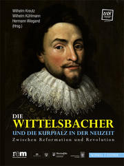 Die Wittelsbacher und die Kurpfalz in der Neuzeit