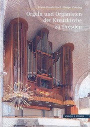 Die Orgeln und Organisten der Kreuzkirche zu Dresden