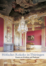 Höfisches Rokoko in Thüringen. Kunst um Krohne und Pedrozzi
