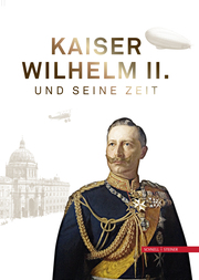 Kaiser Wilhelm II. und seine Zeit - Cover