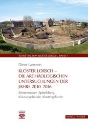 Kloster Lorsch - Die archäologischen Untersuchungen der Jahre 2010-2016