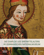 Die Gemälde des Spätmittelalters im Germanischen Nationalmuseum I