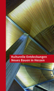 Kulturelle Entdeckungen - Neues Bauen in Hessen - Cover
