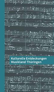 Kulturelle Entdeckungen Musikland Thüringen - Cover