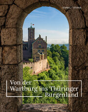 Von der Wartburg ins Thüringer Burgenland