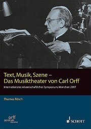 Text, Musik, Szene - Das Musiktheater von Carl Orff