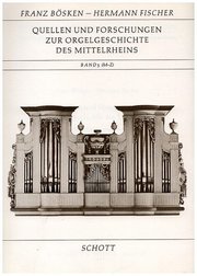 Quellen und Forschungen zur Orgelgeschichte des Mittelrheins