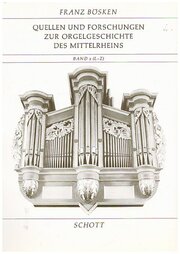 Quellen und Forschungen zur Orgelgeschichte des Mittelrheins