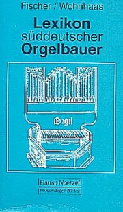 Lexikon süddeutscher Orgelbauer