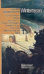 Winterreisen Komponierte Wege von und zu Franz Schuberts Liederzyklus aus zwei Jahrhunderten