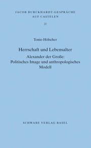 Herrschaft und Lebensalter. Alexander der Grosse: Politisches Image und anthropologisches Modell - Cover
