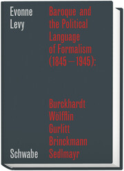 Baroque and the Political Language of Formalism (1845–1945): Burckhardt, Wölfflin, Gurlitt, Brinckmann, Sedlmayr