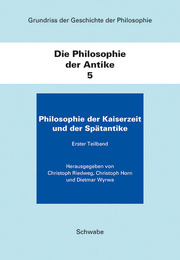 Grundriss der Geschichte der Philosophie. Begründet von Friedrich... / Die Philosophie der Kaiserzeit und der Spätantike