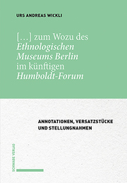 [] zum Wozu des Ethnologischen Museums Berlin im künftigen Humboldt-Forum