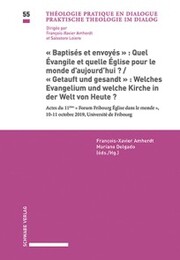 «Baptisés et envoyés»: Quel Évangile et quelle Église pour le monde d'aujourd'hui? / «Getauft und gesandt»: Welches Evangelium und welche Kirche in der Welt von Heute?