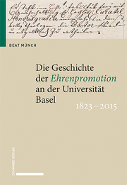 Die Geschichte der Ehrenpromotion an der Universität Basel 1823–2015 - Cover