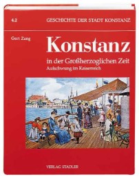 Geschichte der Stadt Konstanz / Konstanz in der Grossherzoglichen Zeit 1806-1918 - Cover