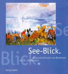 See-Blick. Deutsche Künstler am Bodensee im 20. Jahrhundert - Cover