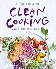 Clean Cooking ohne Gluten und Laktose - Cover