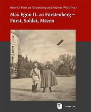Max Egon II. zu Fürstenberg - Fürst, Soldat, Mäzen - Cover