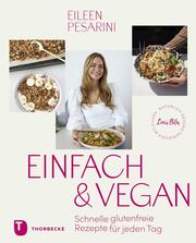 Einfach & vegan - natürlich gesund genießen mit Eileen - Cover