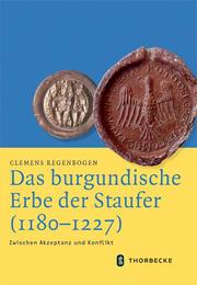 Das burgundische Erbe der Staufer (1180-1227)