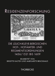 Die jülich-kleve-bergischen Hof-, Hofämter- und Regimentsordnungen 1456/1521 bis 1609