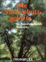 Die Naturschutzgebiete im Regierungsbezirk Karlsruhe