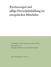 Kirchenvogtei und adlige Herrschaftsbildung im europäischen Mittelalter - Cover