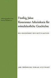 Fünfzig Jahre Konstanzer Arbeitskreis für mittelalterliche Geschichte - Cover