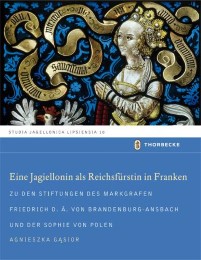 Eine Jagiellonin als Reichsfürstin in Franken