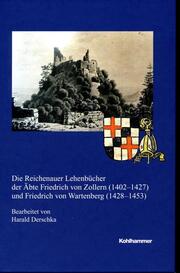 Die Reichenauer Lehenbücher der Äbte Freidrich von Zollern (1402-1427) und Friedrich von Wartenberg (1428-1453)