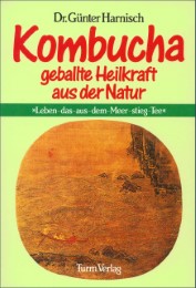 Kombucha - Geballte Heilkraft aus der Natur