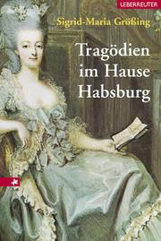 Tragödien im Hause Habsburg