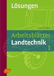 Arbeitsblätter Landtechnik 1 - Lösungsheft