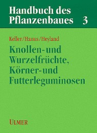 Handbuch des Pflanzenbaus Band 3 - Knollen- und Wurzelfrüchte, Körner- und Futterleguminosen