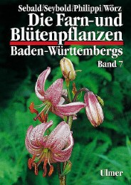 Die Farn- und Blütenpflanzen Baden-Württembergs 7