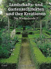 Landschafts- und Gartenarchitekten und ihre Kreationen. Die Niederlande II