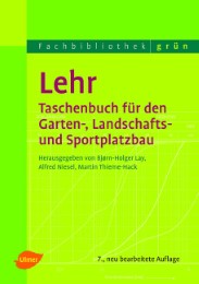 Lehr-Taschenbuch für den Garten-, Landschafts- und Sportplatzbau