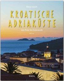 Reise durch die Kroatische Adriaküste - Von Pula bis Dubrovnik