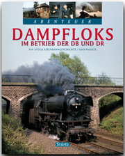 Abenteuer Dampfloks - Im Betrieb der DB und DR