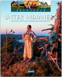 Unter Indianern - Bei den Lakota im amerikanischen Westen